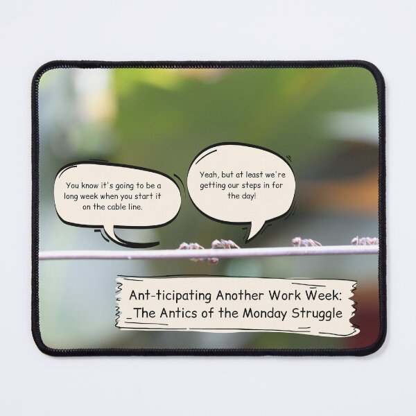 Item preview, Ant-ticipating Another Work Week: The Antics of the Monday Struggle designed and sold by inspiredbnature.