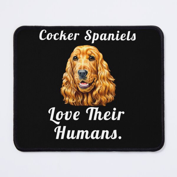 Item preview, Cocker Spaniel Dog Owner Cocker Spaniels Love Their Humans designed and sold by fantasticdesign.