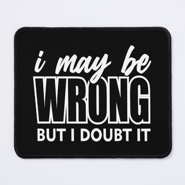 Item preview, I May Be Wrong But I Doubt It designed and sold by soebekhi.