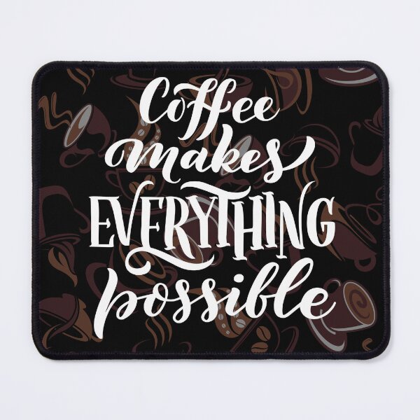 Item preview, COFFEE MAKES EVERYTHING POSSIBLE designed and sold by MJ96-PRO.