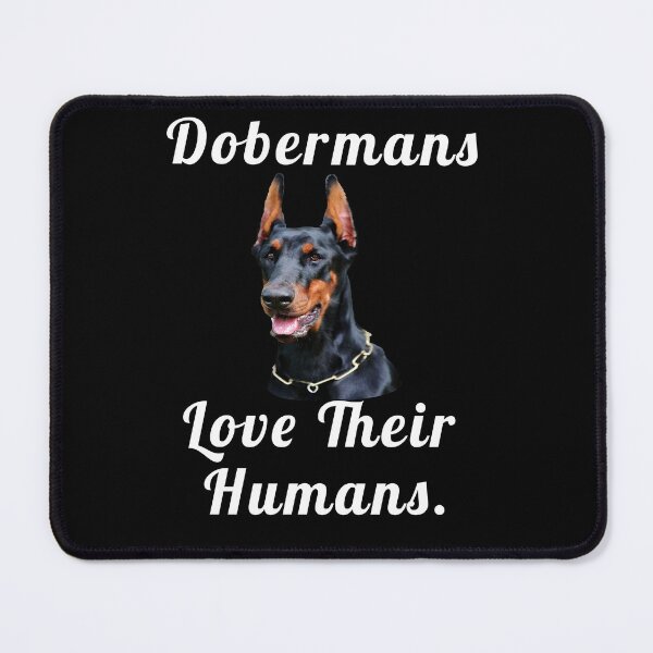 Item preview, Doberman Pincher Dog Owner Dobermans Love Their Humans designed and sold by fantasticdesign.