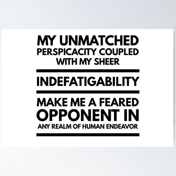 Emory Tate Quote - My Unmatched Perspicacity Coupled With My Sheer  Indefatigability