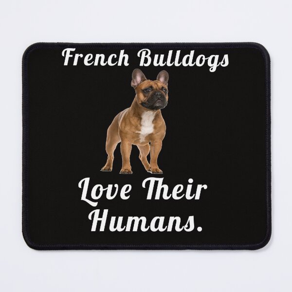 Item preview, French Bulldog Lover French Bulldogs Love Their Humans designed and sold by fantasticdesign.