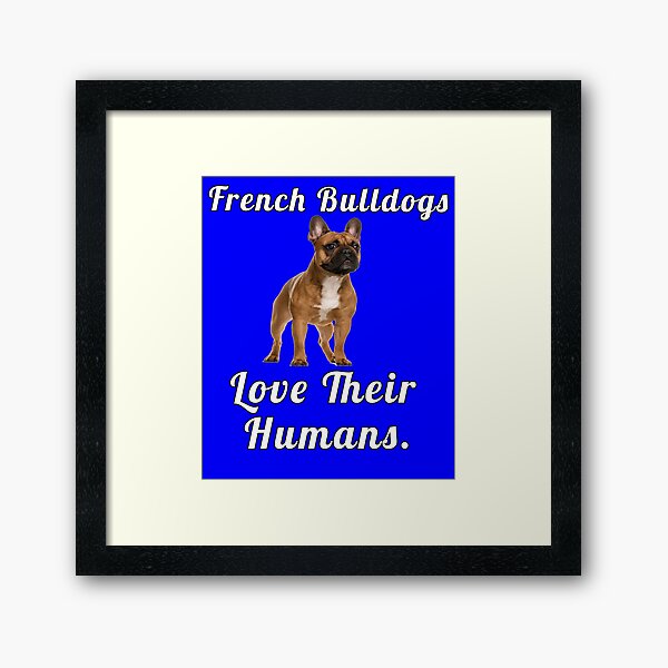 Item preview, French Bulldog Lover French Bulldogs Love Their Humans designed and sold by fantasticdesign.