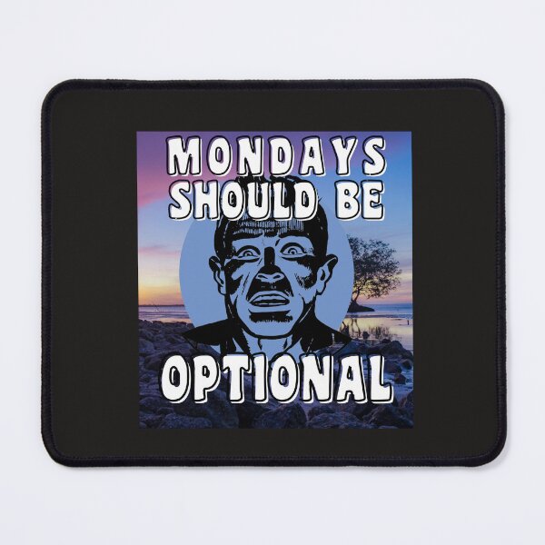 Item preview, MONDAYS SHOULD BE OPTIONAL designed and sold by starfishstuff.