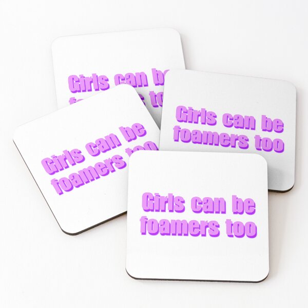 Item preview, Girls can be foamers too designed and sold by Shitty-Edits.