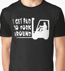 I Get Paid To Fork Around Graphic T-Shirt