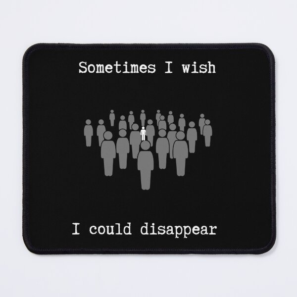 Item preview, Sometimes I wish I could disappear. designed and sold by ConradoBullhead.