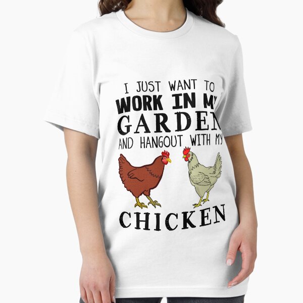 Item preview, I Just Want To Work In My Garden And Hangout With My Chicken designed and sold by JoyMoo.