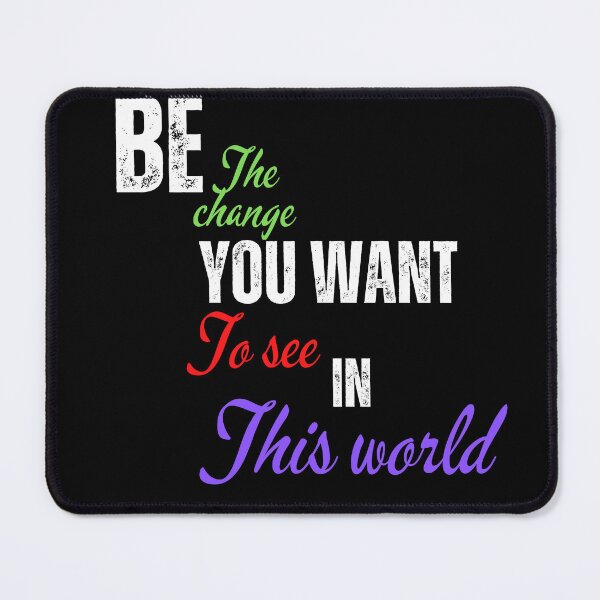 Item preview, Be the change you want to see in the world designed and sold by Pugnaciousprint.