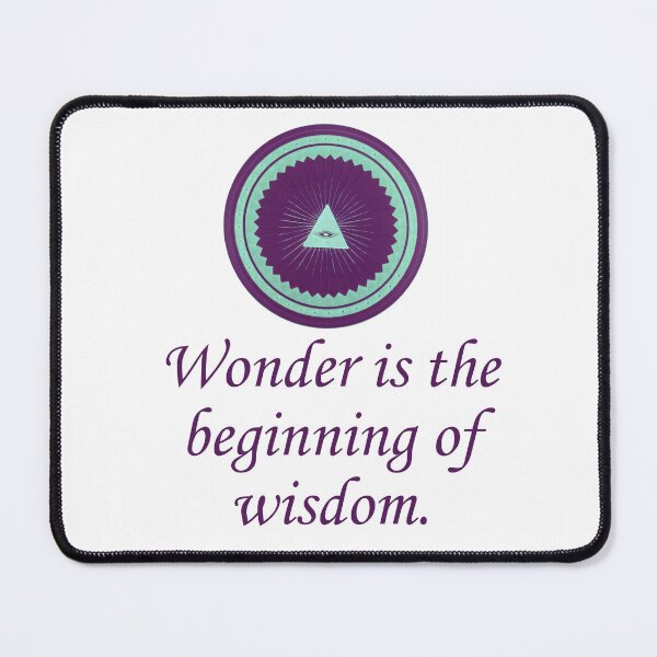 Item preview, Wonder Is The Beginning Of Wisdom - Wonder Quotes designed and sold by CrankyOldDude.