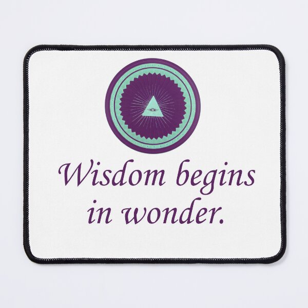 Item preview, Wisdom Begins In Wonder - Wonder Quotes designed and sold by CrankyOldDude.