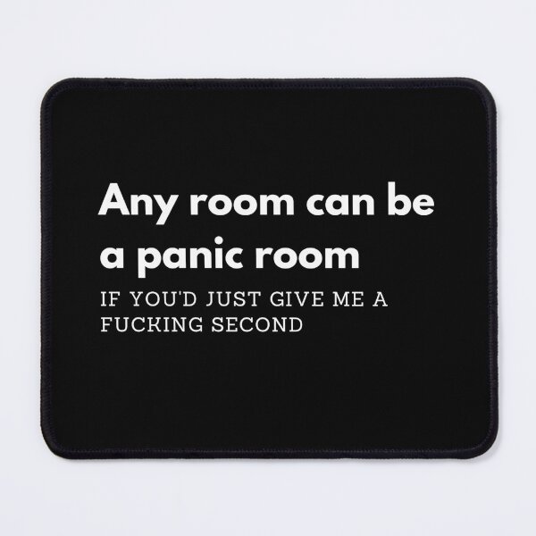 Item preview, Any room can be a panic room if you'd just give me a fucking second designed and sold by printernet.