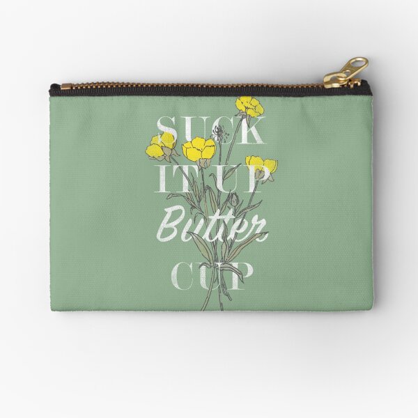 Suck it Up Buttercup Zipper Pouch