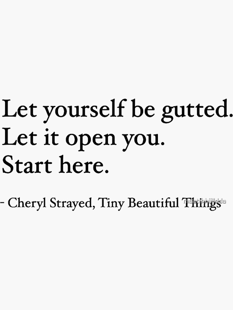 "Cheryl Strayed Gutted Quote Sticker Tiny Beautiful Things" Sticker for
