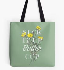 Suck it Up Buttercup Tote Bag