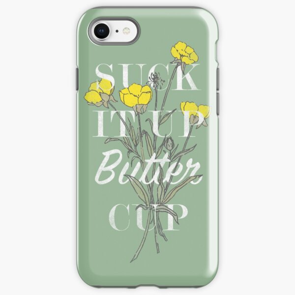 Suck it Up Buttercup iPhone Tough Case