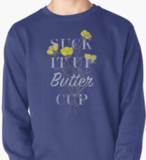 Suck it Up Buttercup Pullover