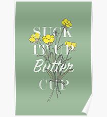 Póster Suck it Up Buttercup