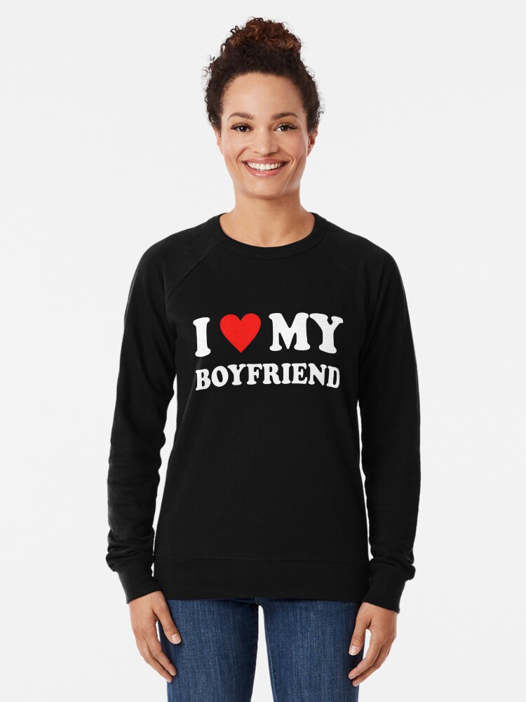 I love my hotsell boyfriend sweatshirt