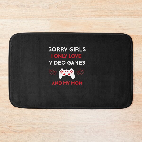 Item preview,  Sorry Girls I Only Love Video Games And My Mom Valentines Day designed and sold by SOUFIANE1991.