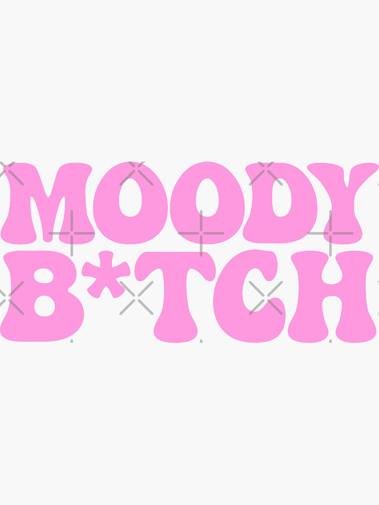 "Moody B*tch In Pink" Sticker For Sale By Typelikeagirl | Redbubble