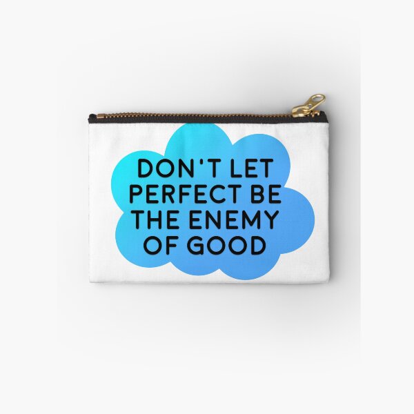 Item preview, Don't Let Perfect Be The Enemy of Good designed and sold by Nochisan.