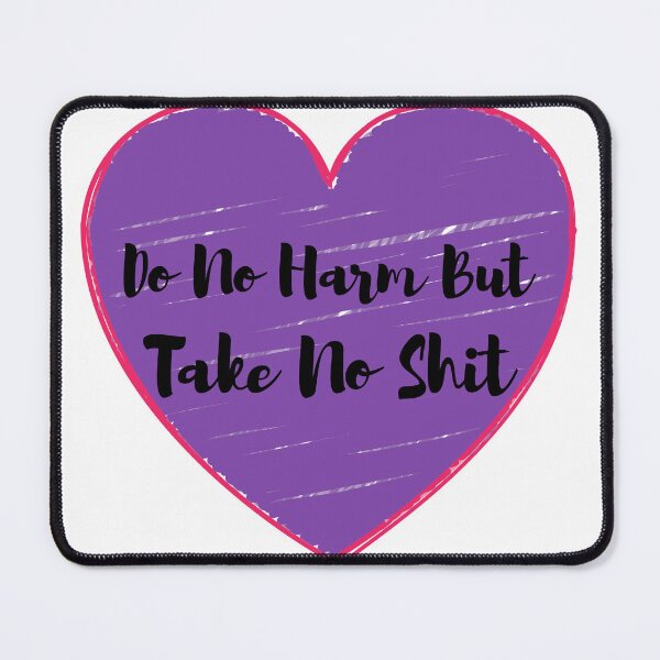 Item preview, Do No Harm But Take No Shit Heart designed and sold by NewDayDesigns.