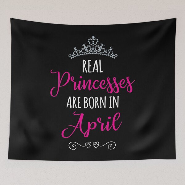 Item preview, REAL PRINCESSES are BORN in APRIL designed and sold by Jandsgraphics.