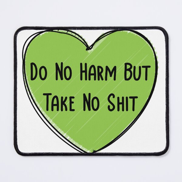 Item preview, Do No Harm But Take No Shit - Green Heart designed and sold by NewDayDesigns.