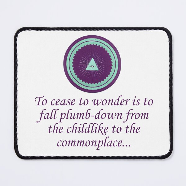 Item preview, To Cease To Wonder - Wonder Quotes designed and sold by CrankyOldDude.