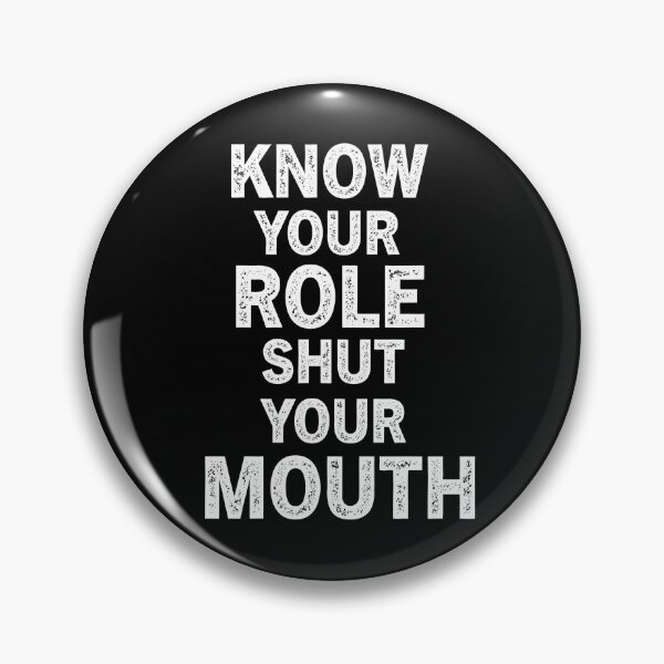 Item preview, Know Your Role And Shut Your Mouth T-shirt - Funny acceptance saying for men and women designed and sold by zakibenj.