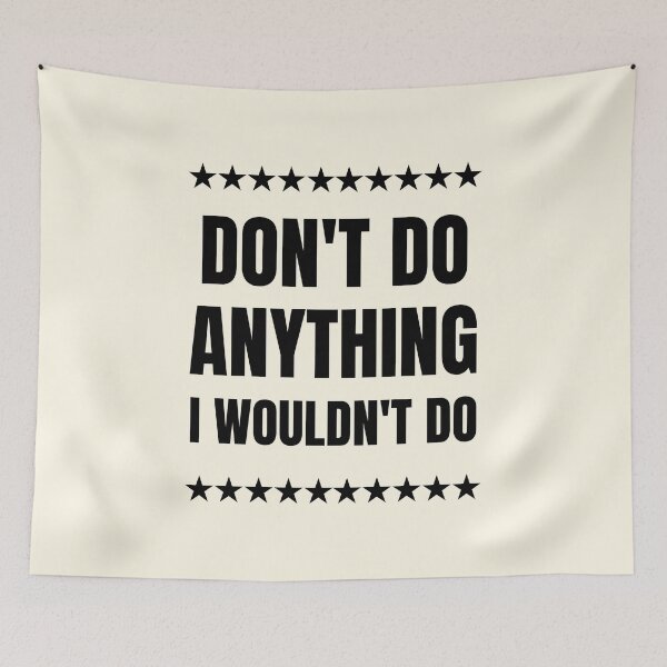 Item preview, Don't Do Anything I Wouldn't Do | Funny Idiom designed and sold by FunnyFactDesign.