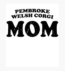 Pembroke Welsh Corgi Mom Dog Mother Cute Pet Distressed T-Shirt Gift For Animal Lover Shelter Worker Funny Photographic Print