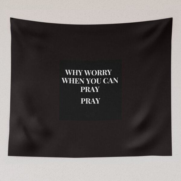 Item preview, Why Worry. When you can Pray Pray. designed and sold by Tiannalaw.