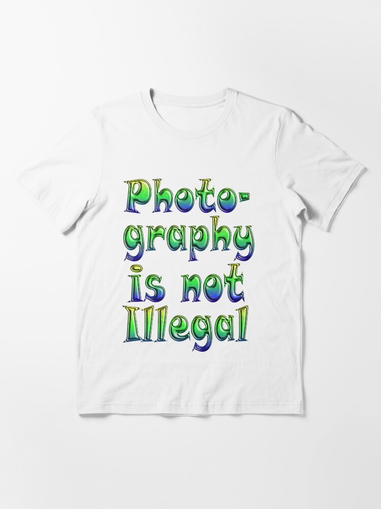 Alternate view of Photography Is Not Illegal Essential T-Shirt