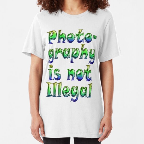 Photography Is Not Illegal Slim Fit T-Shirt
