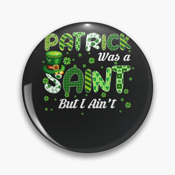 Item preview, Patrick Was A Saint But I Ain't St Patricks Day designed and sold by essertomb.