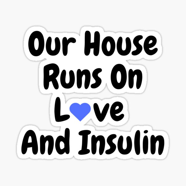 Our House Runs On Love And Insulin. Type 1 Diabetes Design Sticker