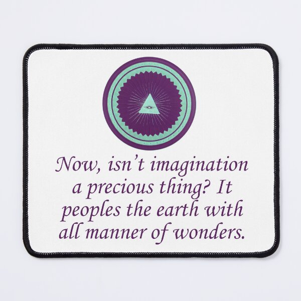 Item preview, Now Isn't Imagination A Precious Thing - Wonder Quotes designed and sold by CrankyOldDude.