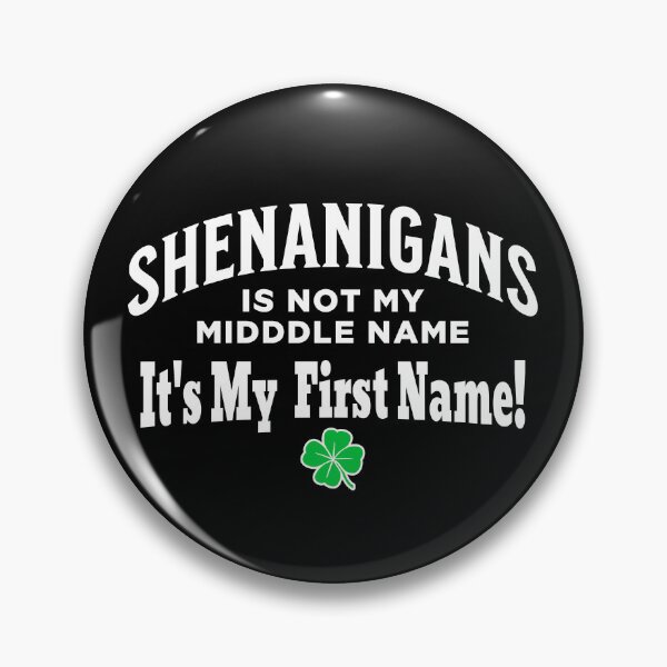 Item preview, ST PATRICK’S DAY, SHENANIGANS IS NOT MY MIDDLE NAME designed and sold by ej-sulu.
