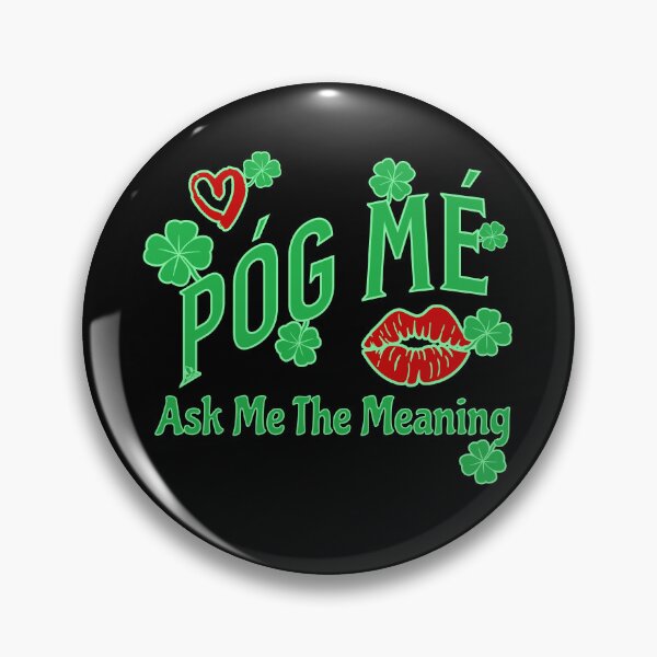 Item preview, Póg Mé, ASK ME THE MEANING, IRISH KISS ME Clover Design designed and sold by ej-sulu.