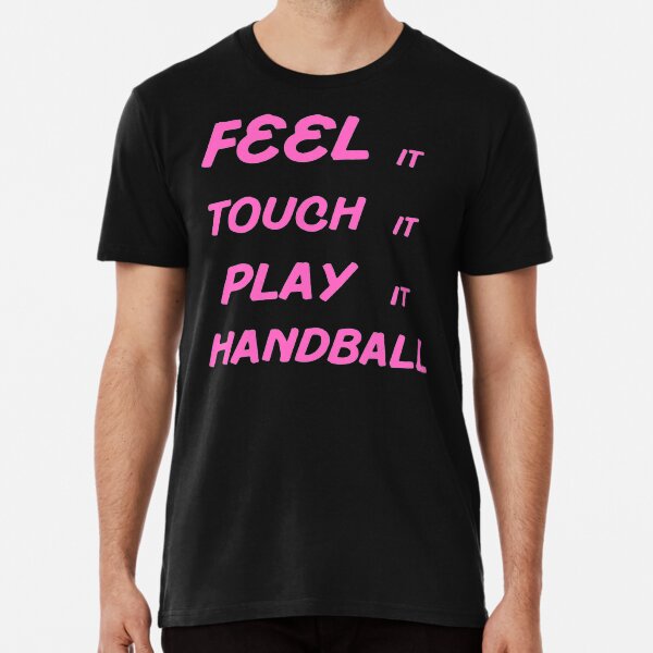 Item preview, Feel It Touch It Play It Handball designed and sold by Hammy97.