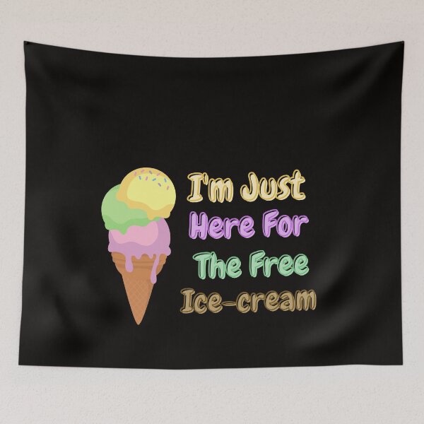 Item preview, Im just here for the free ice cream designed and sold by We Grow.