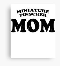 Miniature Pinscher Mom Dog Mother Cute Pet Distressed T-Shirt Gift For Animal Lover Shelter Worker Funny Canvas Print