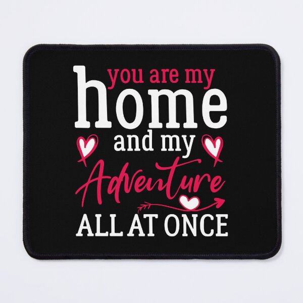 Item preview, You Are My Home And My Adventure - Cute Valentine's Day Gift for Couples by FanityPrints designed and sold by FanityPrints.