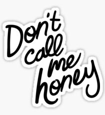 Don't Call Me Honey Sticker