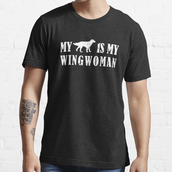 My dog is my wingwoman. Essential T-Shirt for Sale by workdesign