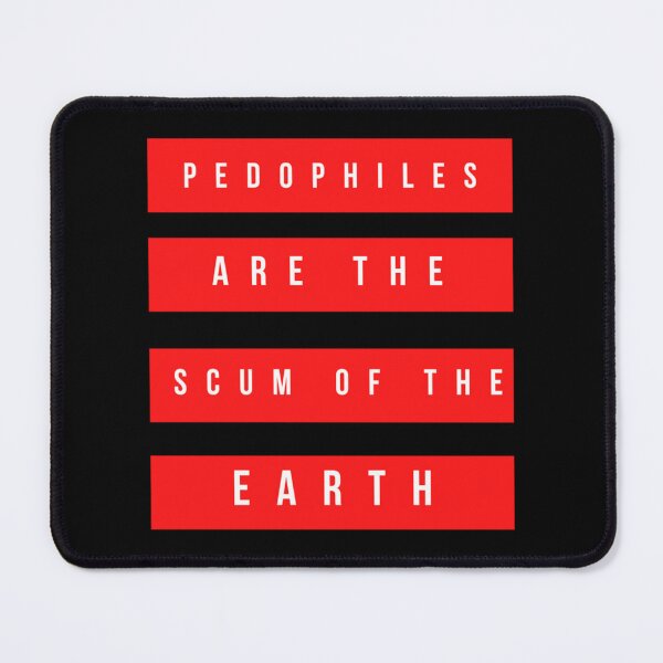 Item preview, Pedophiles Are The Scum Of The Earth designed and sold by scenicster12.