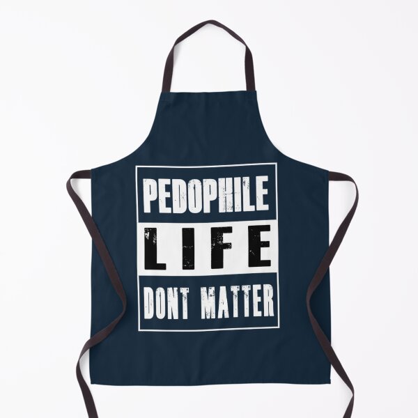 Item preview, PEDOPHILES LIFE DONT MATTER designed and sold by scenicster12.